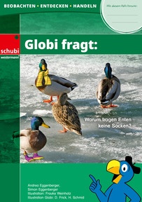 Produktabbildung zu Globi fragt: Warum tragen Enten keine Socken? - Ente - Beobachten – Entdecken – Handeln
