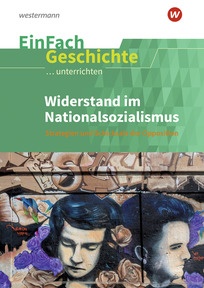 Produktabbildung zu EinFach Geschichte ...unterrichten - Widerstand im Nationalsozialismus - Strategien und Schicksale der Opposition