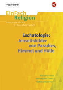 Produktabbildung zu EinFach Religion - Unterrichtsbausteine Klassen 5 - 13 - Eschatologie - Jenseitsbilder von Paradies, Himmel und Hölle