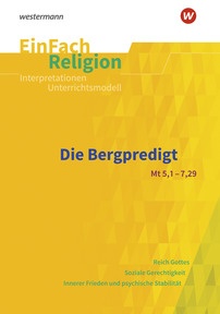Produktabbildung zu EinFach Religion - Unterrichtsbausteine Klassen 5 - 13 - Die Bergpredigt (Mt 5,1-7,29) - Jahrgangsstufen 9 - 13