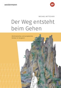 Produktabbildung zu Der Weg entsteht beim Gehen - Altchinesisches und europäisches Denken im Vergleich