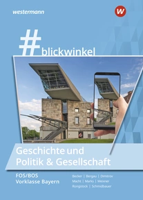 Abbildung zur Reihe #blickwinkel - Geschichte und Politik & Gesellschaft für Fachoberschulen und Berufsoberschulen – Ausgabe Bayern