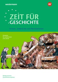Produktabbildung zu Zeit für Geschichte - Ausgabe für die Qualifikationsphase in Niedersachsen - Materialien für Lehrkräfte ab dem Zentralabitur 2028 - Krisen, Umbrüche und Revolutionen