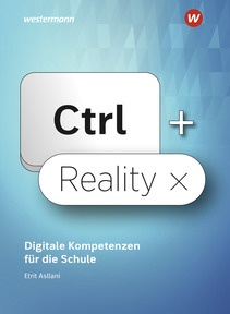 Abbildung zur Reihe Ctrl+ Reality – Digitale Kompetenzen für die Schule - für die Sekundarstufe II