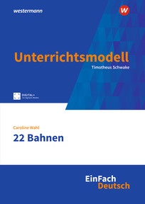 Produktabbildung zu EinFach Deutsch Unterrichtsmodelle - Caroline Wahl: 22 Bahnen - Gymnasiale Oberstufe