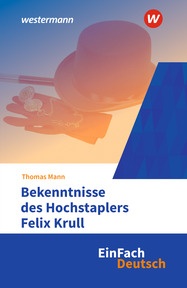 Produktabbildung zu EinFach Deutsch Textausgaben - Thomas Mann: Bekenntnisse des Hochstaplers Felix Krull - Gymnasiale Oberstufe