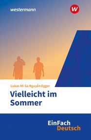 Produktabbildung zu EinFach Deutsch Textausgaben - Lukas Mi-Sa Nguyen Egger: Vielleicht im Sommer - Klassen 8 - 10