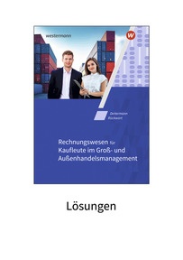 Produktabbildung zu Rechnungswesen für Kaufleute im Groß- und Außenhandelsmanagement - Lösungen - 11. Auflage 2021