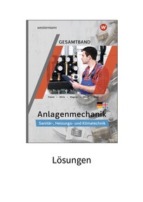 Produktabbildung zu Anlagenmechanik Gesamtband - Sanitär-, Heizungs- und Klimatechnik - Lösungen - 3. Auflage 2022