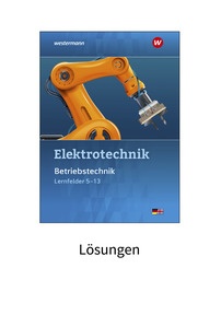 Produktabbildung zu Elektrotechnik - Betriebstechnik Lernfelder 5-13 - Lösungen - 2. Auflage 2021