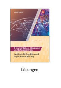 Produktabbildung zu Spedition und Logistikdienstleistung - Dokumentation, Steuerung und Erfolgskontrolle - Lösungen - 7. Auflage 2023