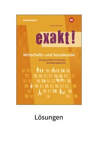 Produktabbildung zu exakt! Wirtschafts- und Sozialkunde für gewerblich-technische Ausbildungsberufe - Lösungen - 6. Auflage 2024