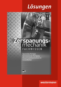 Produktabbildung zu Zerspanungsmechanik - Fachwissen - Lösungen - 1. Auflage 2011