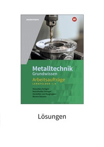 Produktabbildung zu Metalltechnik Grundwissen - Lernfelder 1-4 - Lösungen Arbeitsaufträge - 5. Auflage 2023