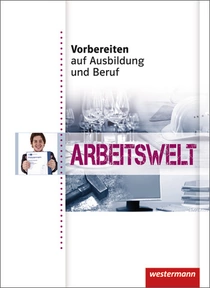 Produktabbildung zu Vorbereiten auf Ausbildung und Beruf - Arbeitswelt - Schulbuch - 1. Auflage 2011
