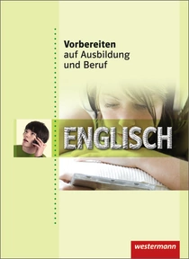 Produktabbildung zu Vorbereiten auf Ausbildung und Beruf - Englisch - Schulbuch - 1. Auflage 2011