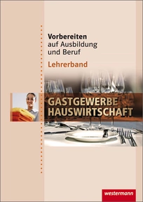 Produktabbildung zu Vorbereiten auf Ausbildung und Beruf - Gastgewerbe / Hauswirtschaft - Material inklusive Lösungen - 1. Auflage 2009