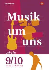 Produktabbildung zu Musik um uns SI - 6. Auflage 2024 - Arbeits- und Musizierheft 9/10