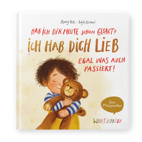 Produktabbildung zu Hab ich dir heute schon gesagt? Ich hab dich lieb – Egal, was auch passiert! - Ein Mitsprechbuch zur Manifestierung bedingungsloser Liebe
