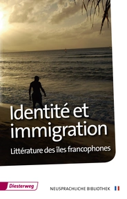 Produktabbildung zu Identité et immigration - Littérature des îles francophones - Textbuch