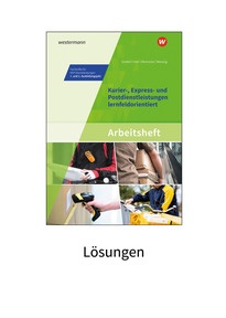 Produktabbildung zu Kurier-, Express- und Postdienstleistungen lernfeldorientiert: Das Informationsbuch zur Ausbildung - Fachkräfte für KEP-Dienstleistungen - 1. und 2. Ausbildungsjahr - Lösungen zum Arbeitsheft - 3. Auflage 2023