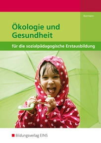 Produktabbildung zu Ökologie und Gesundheit für die sozialpädagogische Erstausbildung - Kinderpflege, Sozialpädagogische Assistenz, Sozialassistenz - Schulbuch - 1. Auflage 2014