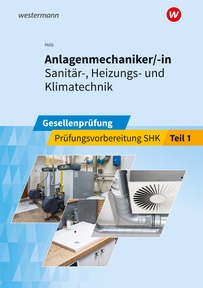 Produktabbildung zu Anlagenmechaniker/-in  Sanitär-, Heizungs- und Klimatechnik - Gesellenprüfung - Prüfungsvorbereitung Teil 1 - 4. Auflage 2026