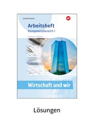 Produktabbildung zu Wirtschaft und WIR - Kompetenzbereich I - Lösungen - 4. Auflage 2024