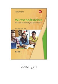 Produktabbildung zu Wirtschaftslehre für das Berufliche Gymnasium in Hessen - Lösungen 1 - 2. Auflage 2022