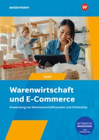 Produktabbildung zu Warenwirtschaft und E-Commerce - Anwendung von Warenwirtschaftssystem und Onlineshop - Schulbuch - 4. Auflage 2026
