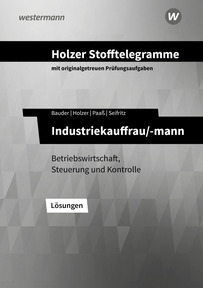 Produktabbildung zu Holzer Stofftelegramme Baden-Württemberg – Industriekauffrau/-mann - Betriebswirtschaft, Steuerung und Kontrolle - Lösungen - 18. Auflage 2025