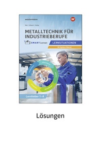 Produktabbildung zu Metalltechnik für Industrieberufe - Lernsituationen Lernfelder 1-4 Lösungen - Metall SMART Lernen - 1. Auflage 2025