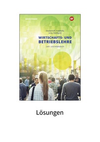 Produktabbildung zu Wirtschafts- und Betriebslehre für gewerbliche, landwirtschaftliche, hauswirtschaftliche und sozialpflegerische Berufsschulen - Lösungen - 6. Auflage 2022