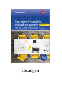 Produktabbildung zu Betriebswirtschaftslehre mit Rechnungswesen für die Fachhochschulreife - Ausgabe Nordrhein-Westfalen - Band 1 - Lösungen - 6. Auflage 2023