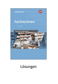 Produktabbildung zu Fachrechnen - Berufe der Lagerlogistik - Lösungen - 21. Auflage 2024