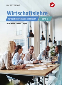 Produktabbildung zu Wirtschaftslehre für Fachoberschulen in Hessen - Schulbuch 2 - 1. Auflage 2024