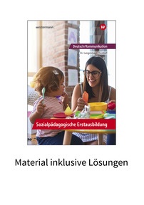 Produktabbildung zu Deutsch/Kommunikation - Sozialpädagogische Erstausbildung - Ein Arbeitsbuch für Kinderpflege und Sozialassistenz - Material inklusive Lösungen - 2. Auflage 2021