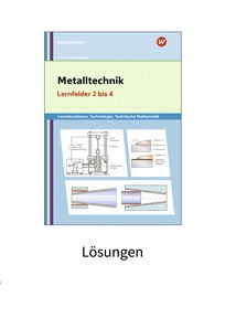 Produktabbildung zu Metalltechnik Lernsituationen, Technologie, Technische Mathematik - Lernfelder 2-4 - Lösungen - 6. Auflage 2021