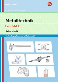 Produktabbildung zu Metalltechnik Technologie, Technische Mathematik - Lernfeld 1 - Lernsituationen - 7. Auflage 2026