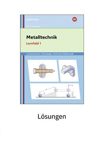 Metalltechnik Lernsituationen, Technologie, Technische Mathematik ...