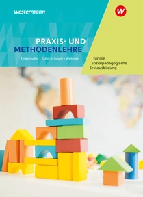 Abbildung zur Reihe Praxis- und Methodenlehre für die sozialpädagogische Erstausbildung - Kinderpflege, Sozialpädagogische Assistenz, Sozialassistenz
