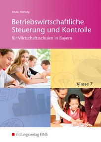 Produktabbildung zu Betriebswirtschaftliche Steuerung und Kontrolle für Wirtschaftsschulen in Bayern - Schulbuch 7 - 1. Auflage 2015