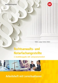 Produktabbildung zu Rechtsanwalts- und Notarfachangestellte - 2. Ausbildungsjahr, fall- und praxisorientiert - Arbeitsheft - 2. Auflage 2024
