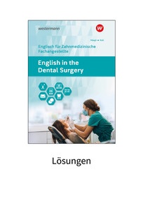 Produktabbildung zu English in the dental surgery - Englisch für zahmedizinisches Fachpersonal in Ausbildung und Beruf - Lösungen - 6. Auflage 2023