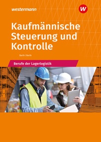 Produktabbildung zu Kaufmännische Steuerung und Kontrolle - Berufe der Lagerlogistik - Schulbuch - 14. Auflage 2026
