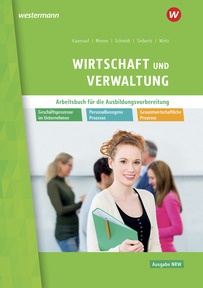 Produktabbildung zu Wirtschaft und Verwaltung für die Ausbildungsvorbereitung in Nordrhein-Westfalen - Geschäftsprozesse im Unternehmen - Personalbezogene Prozesse - Gesamtwirtschaftliche Prozesse - Arbeitsbuch - 3. Auflage 2026