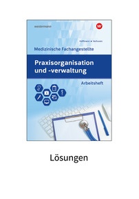Produktabbildung zu Praxisorganisation und -verwaltung für Medizinische Fachangestellte - Aufgabensammlung - Lösungen - 1. Auflage 2024