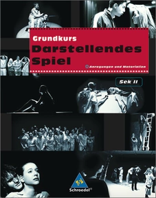 Produktabbildung zu Grundkurs Darstellendes Spiel - Anregungen und Materialien