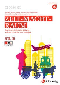 Produktabbildung zu Zeit - Macht - Raum HTL III - Geschichte, Politische Bildung und Volkswirtschaftliche Grundlagen - Schulbuch + E-Book - Auflage 2014