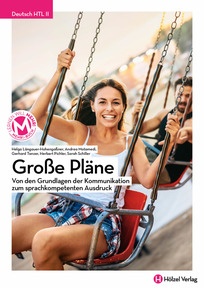 Produktabbildung zu Deutsch HTL II Große Pläne - Von den Grundlagen der Kommunikation zum sprachkompetenten Ausdruck - Schulbuch + E-Book - Auflage 2019